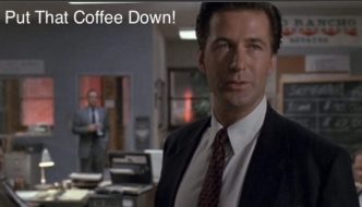 Put That Coffee Down!